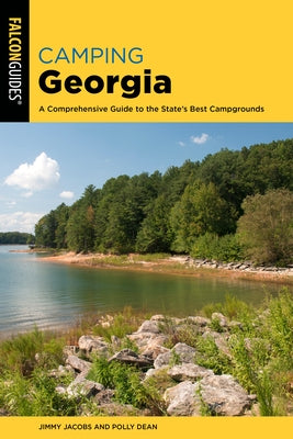 Camping Georgia: A Comprehensive Guide to the State's Best Campgrounds by Jacobs, Jimmy