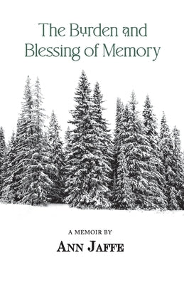 The Burden and Blessing of Memory by Jaffe, Ann