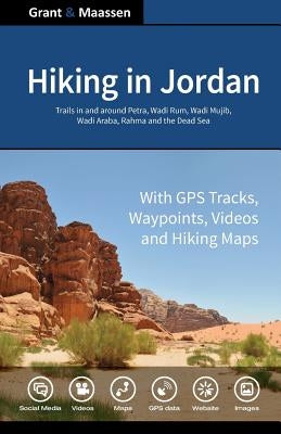 Hiking in Jordan: Trails in and Around Petra, Wadi Rum and the Dead Sea Area - With GPS E-trails, Tracks and Waypoints, Videos, Planning by Grant Bsc, Chris