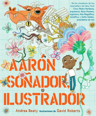 Aarón Soñador, Ilustrador = Aaron Slater, Illustrator by Beaty, Andrea