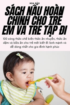 Sách N&#7844;u Hoàn Ch&#7880;nh Cho Tr&#7866; Em VÀ Tr&#7866; T&#7852;p &#272;i by Hoa B&#7843;o