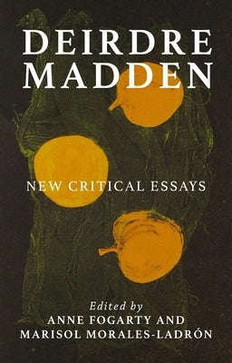 Deirdre Madden: New critical perspectives by Fogarty, Anne