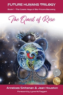 The Quest of Rose: The Cosmic Keys of Our Future Becoming by Smitsman, Anneloes