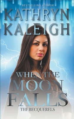 When the Moon Falls by Kaleigh, Kathryn