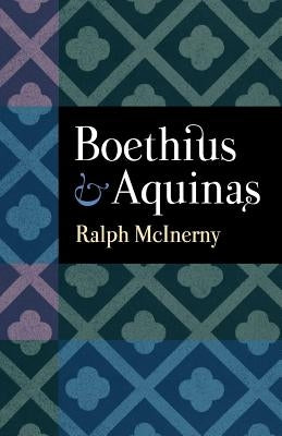 Boethius and Aquinas by McInerny, Ralph McInerny