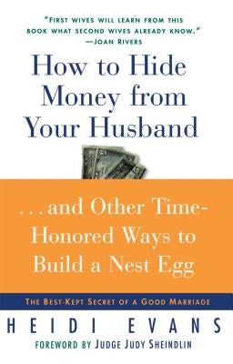 How to Hide Money from Your Husband: The Best Kept Secret of Marriage by Evans, Heidi