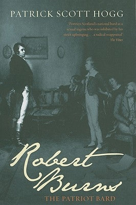 Robert Burns: The Patriot Bard by Hogg, Patrick Scott