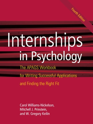 Internships in Psychology: The Apags Workbook for Writing Successful Applications and Finding the Right Fit by Williams-Nickelson, Carol