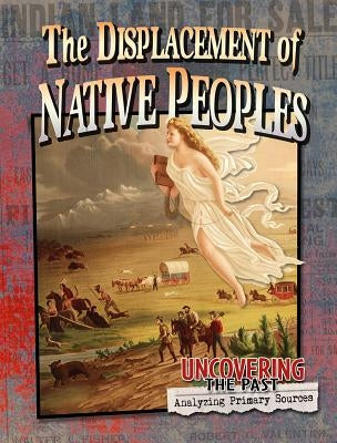 The Displacement of Native Peoples by Peppas, Lynn