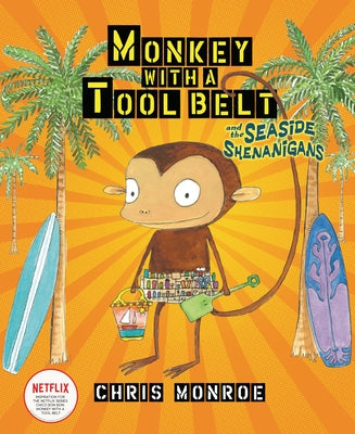 Monkey with a Tool Belt and the Seaside Shenanigans by Monroe, Chris