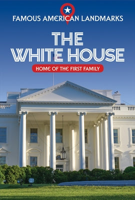 The White House: Home of the First Family by Walton, Kathryn