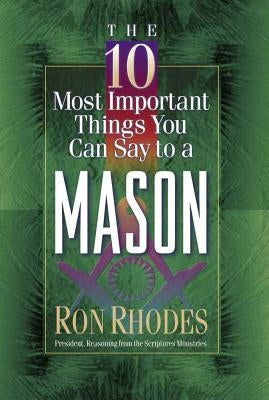 The 10 Most Important Things You Can Say to a Mason by Rhodes, Ron