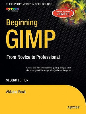 Beginning Gimp: From Novice to Professional by Peck, Akkana