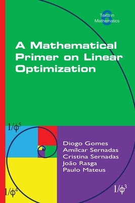 A Mathematical Primer on Linear Optimization by Gomes, Diogo