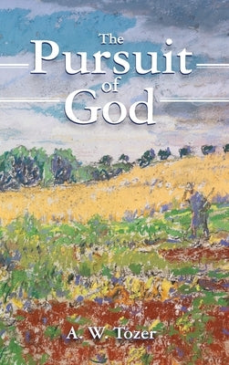 The Pursuit of God by Tozer, A. W.