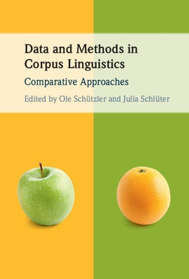 Data and Methods in Corpus Linguistics: Comparative Approaches by Sch&#252;tzler, Ole