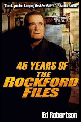 45 Years of The Rockford Files: An Inside Look at America's Greatest Detective Series by Robertson, Ed