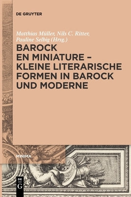 Barock en miniature - Kleine literarische Formen in Barock und Moderne by No Contributor