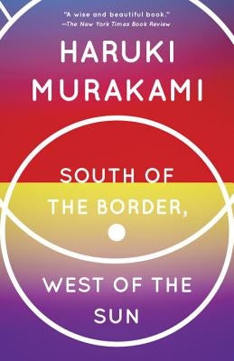 South of the Border, West of the Sun by Murakami, Haruki