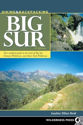 Hiking & Backpacking Big Sur: Your complete guide to the trails of Big Sur, Ventana Wilderness, and Silver Peak Wilderness by Elliot Heid, Analise