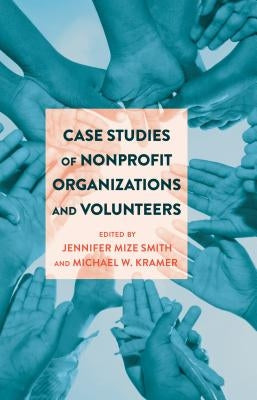 Case Studies of Nonprofit Organizations and Volunteers by Mize Smith, Jennifer