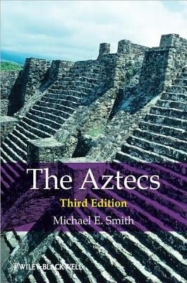 The Aztecs by Smith, Michael E.