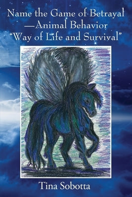 Name the Game of Betrayal - Animal Behavior Way of Life and Survival by Sobotta, Tina