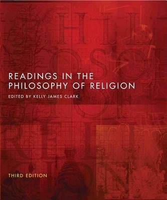 Readings in the Philosophy of Religion - Third Edition by Clark, Kelly James