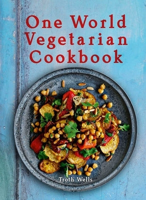 One World Vegetarian Cookbook by Wells, Troth