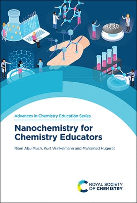 Nanochemistry for Chemistry Educators by Much, Riam Abu