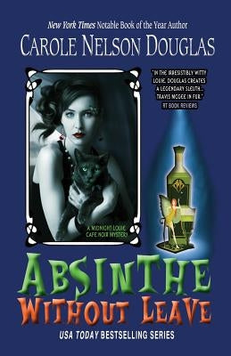 Absinthe Without Leave: A Midnight Louie Cafe Noir Mystery by Douglas, Carole Nelson