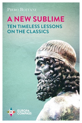 A New Sublime: Ten Timeless Lessons on the Classics by Boitani, Piero
