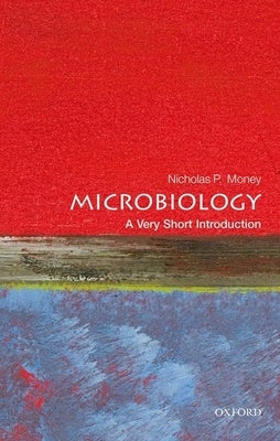 Microbiology: A Very Short Introduction by Money, Nicholas P.