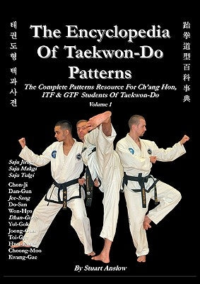 The Encyclopedia of Taekwon-Do Patterns, Vol 1 by Anslow Paul, Stuart