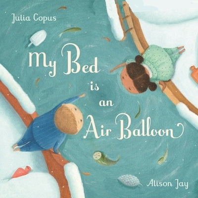 My Bed Is an Air Balloon by Copus, Julia