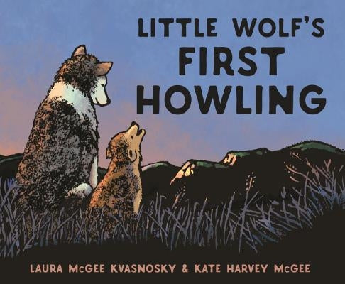 Little Wolf's First Howling by Kvasnosky, Laura McGee