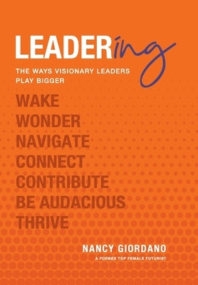 Leadering: The Ways Visionary Leaders Play Bigger by Giordano, Nancy