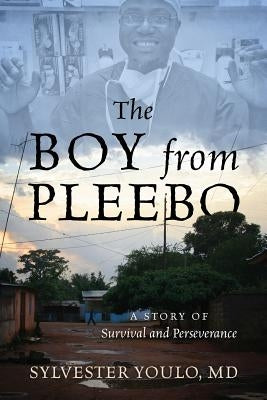 The Boy from Pleebo: A Story of Survival and Perseverance by Youlo, Sylvester