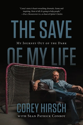 The Save of My Life: My Journey Out of the Dark by Hirsch, Corey