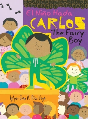 Carlos, The Fairy Boy: Carlos, El Niño Hada by R&#237;os Vega, Juan A.