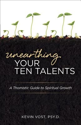 Unearthing Your Ten Talents by Vost, Kevin, PhD