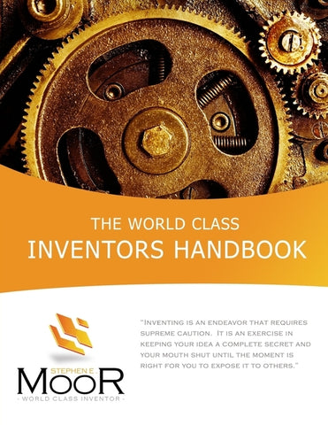 The World Class Inventors Handbook by Moor, Stephen E.
