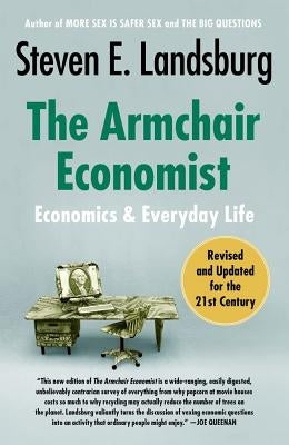 The Armchair Economist: Economics and Everyday Life by Landsburg, Steven E.