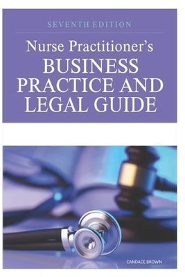 Nurse Practitioner's Business Practice and Legal Guide by Brown, Candace
