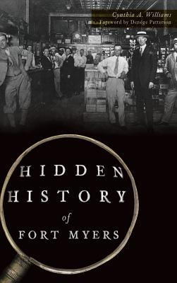 Hidden History of Fort Myers by Williams, Cynthia A.