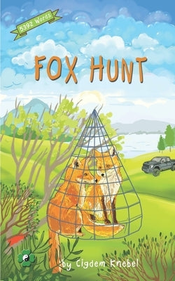 Fox Hunt: Decodable Chapter Book for Kids with Dyslexia by Knebel, Cigdem