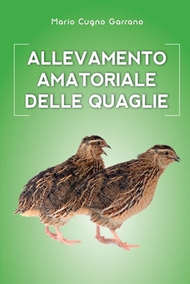 Allevamento amatoriale delle quaglie by Cugno Garrano, Mario