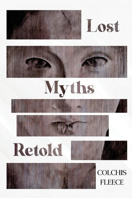 Lost Myths Retold by Fleece, Colchis