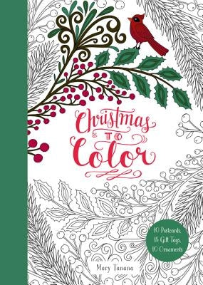 Christmas to Color: 10 Postcards, 15 Gift Tags, 10 Ornaments: A Christmas Holiday Book for Kids by Tanana, Mary