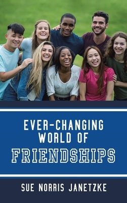 Ever-Changing World of Friendships by Janetzke, Sue Norris